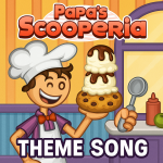 Papa's Scooperia Theme Song